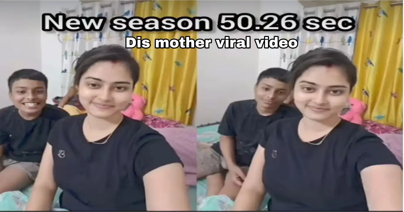 Dis Mother Video Viral Indian, 50 Minute 26 Second Viral Video Dis Mother Link